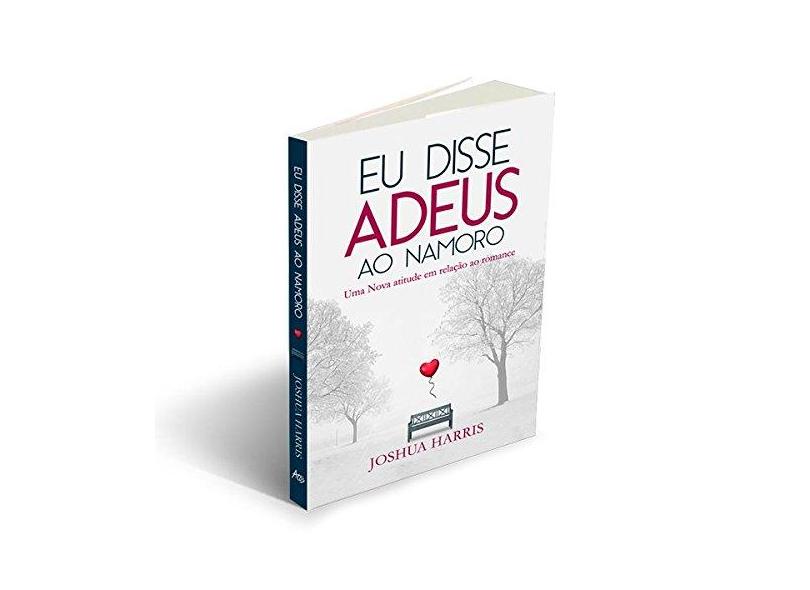 Eu Disse Adeus ao Namoro - Joshua Harris - 9788586522468