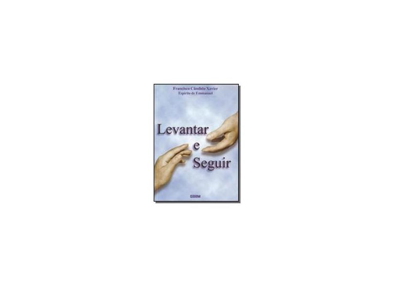 Levantar e Seguir - Xavier, Francisco Candido - 9788570460530