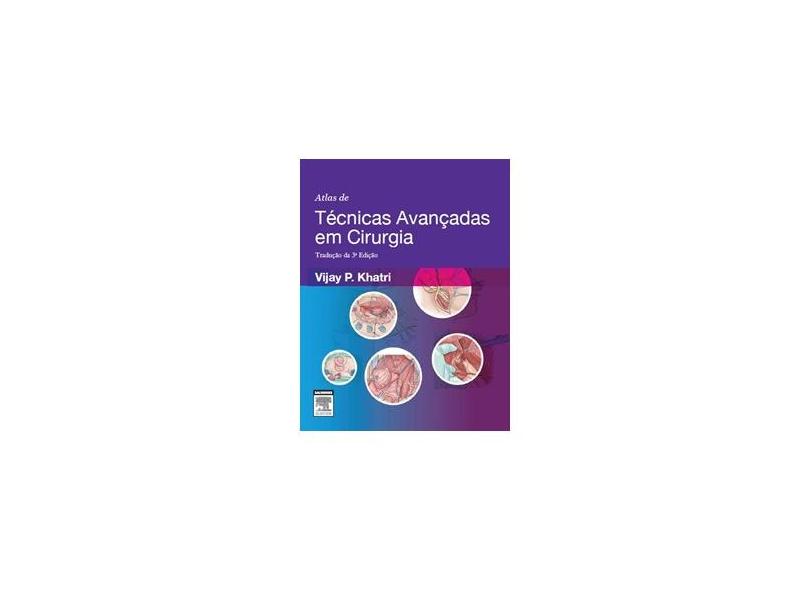 Atlas de Técnicas Avançadas em Cirurgia - Vijay Khatri - 9788535275841