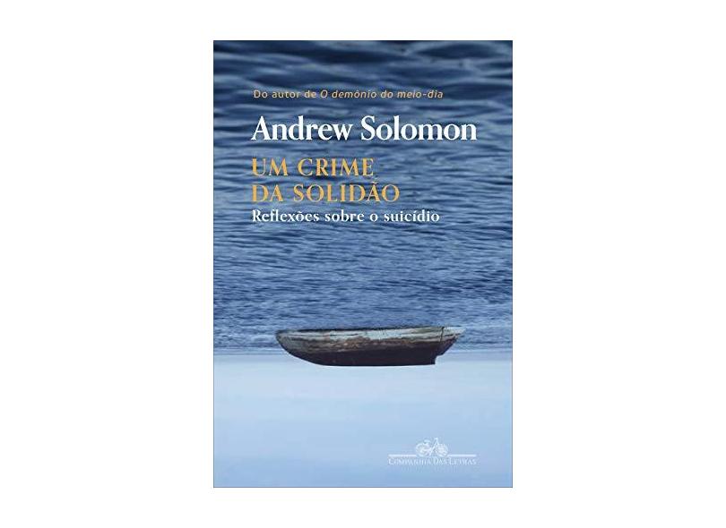 Um crime da solidão: Reflexões sobre o suicídio - Andrew Solomon - 9788535931839