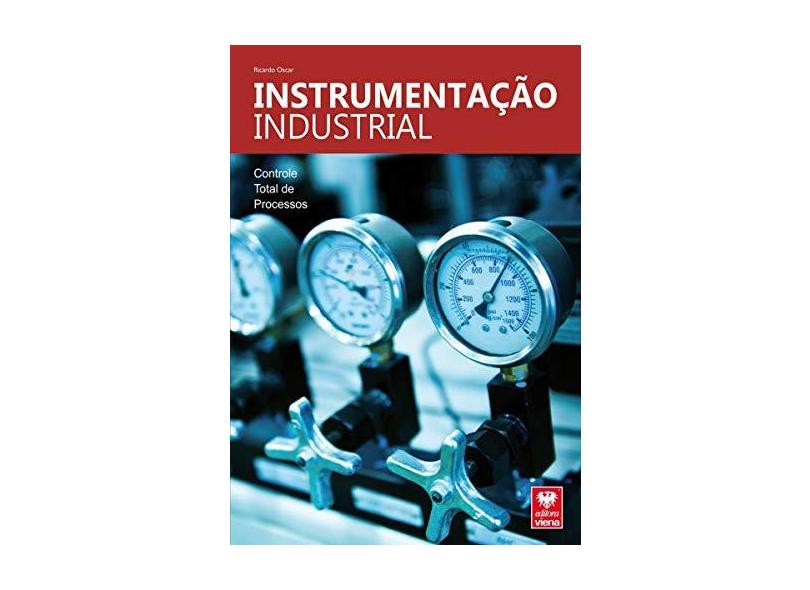 Instrumentação Industrial. Controle Total de Processos - Ricardo Oscar - 9788537104583