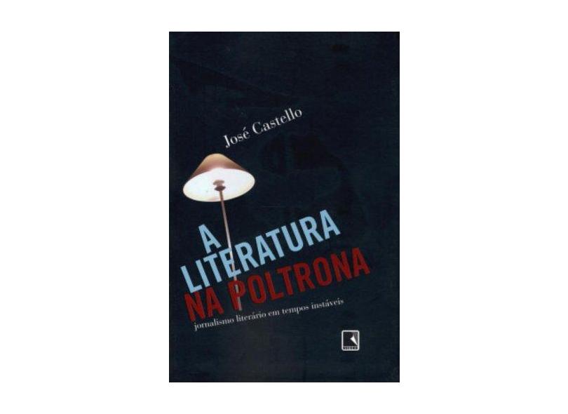 A Literatura na Poltrona - Castello, Jose - 9788501074645