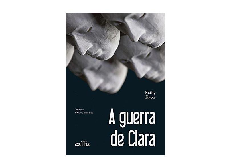 A Kathy Kacer - Guerra de Clara - 2ª Edição - Kathy Kacer - 9788574169521
