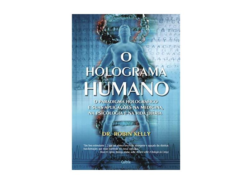 O Holograma Humano - Robin Kelly - 9788531613197