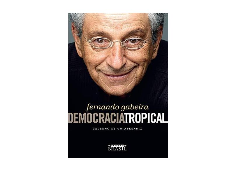 Democracia Tropical - Caderno de Um Aprendiz - Gabeira, Fernando - 9788556080196