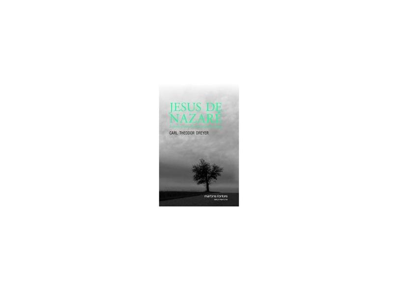 Jesus de Nazaré - a Última Grande Obra de Um Grande Cineasta - Dreyer, Carl Theodor; Dreyer, Carl Theodor - 9788580630671