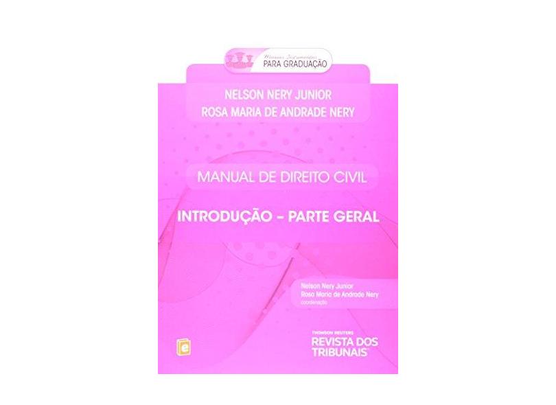 Manual de Direito Civil - Introdução - Parte Geral - Nery Junior, Nelson; Nery, Rosa Maria De Andrade - 9788520351123