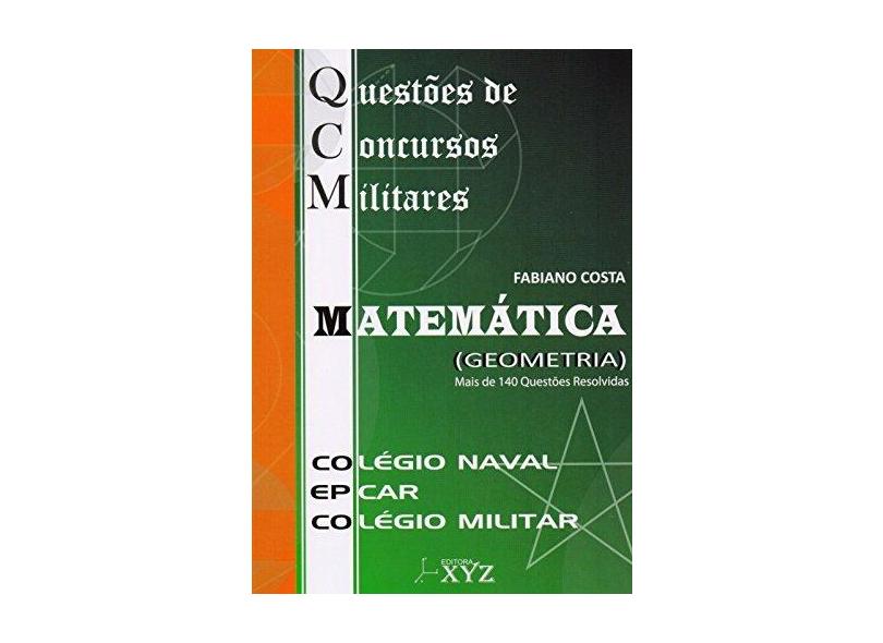 QCM. Questões de Concursos Militares. Colégio Naval. EPCAR. Colégio Militar. Matemática. Geometria - Fabiano Costa - 9788564931121