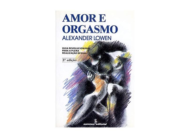 Amor e Orgasmo: Guia Rev.p/a Plena Realiz.sex - Lowen, Alexander - 9788532303295