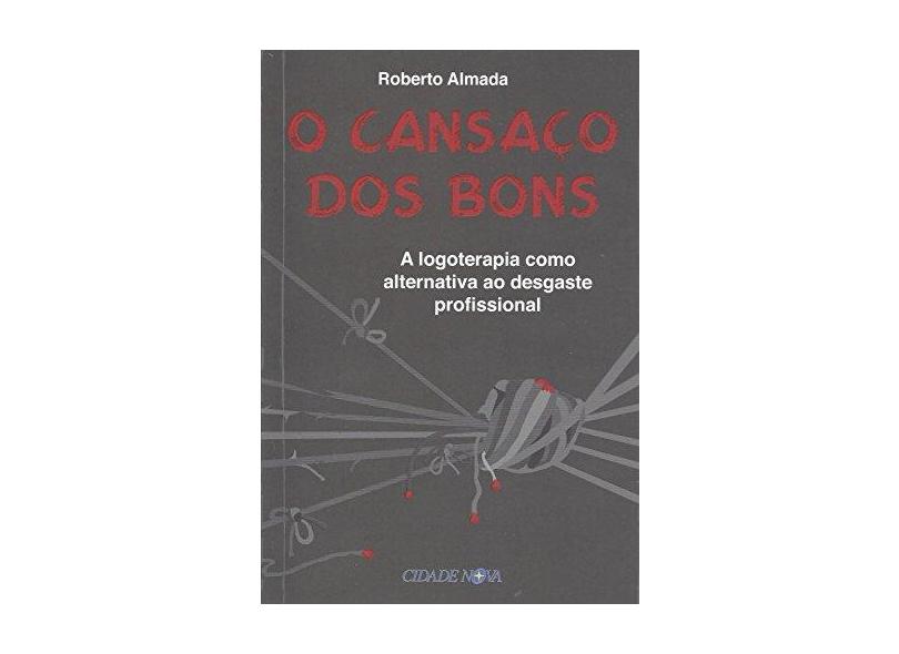 Cansaço dos Bons, O - Roberto Almada - 9788578211394