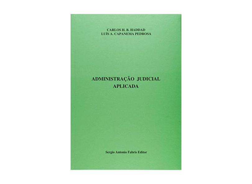 Administracao Judicial Aplicada - Carlos H B Haddad - 9788575256244