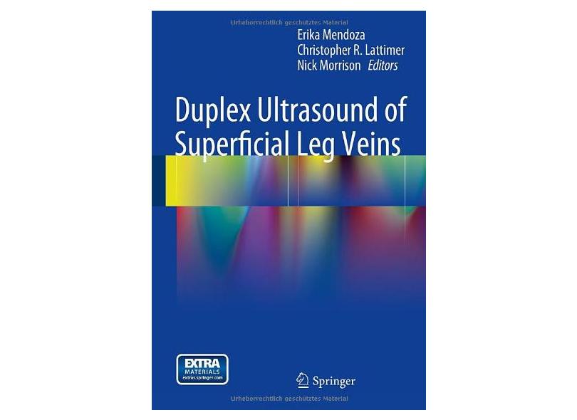DUPLEX ULTRASOUND OF SUPERFICIAL LEG VEINS - Mendoza - 9783642407307