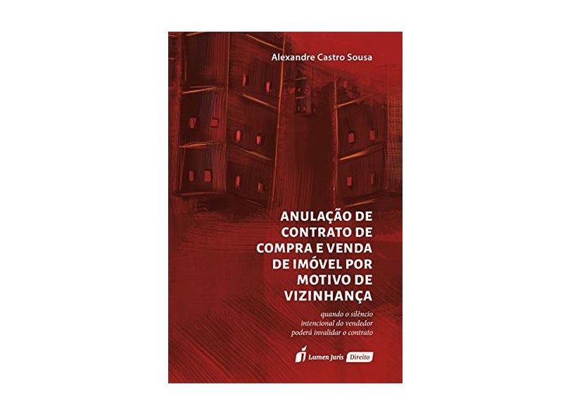 Anulação de Contrato de Compra e Venda de Imóvel por Motivo de Vizinhança - Alexandre Castro Sousa - 9788551902936