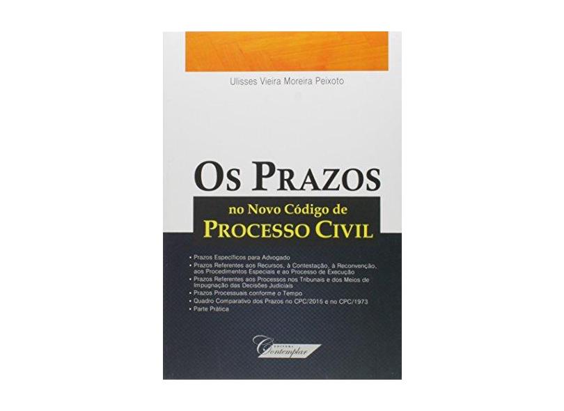Os Prazos No Novo Código de Processo Civil - Vieira Moreira Peixoto, Ulisses - 9788563540997