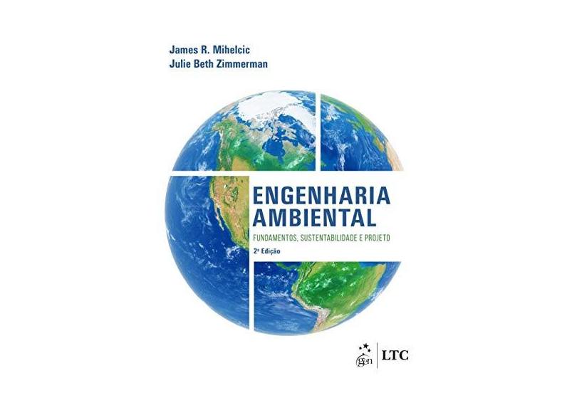Engenharia ambiental: fundamentos, sustentabilidade e projeto - James R. Mihelcic - 9788521634553
