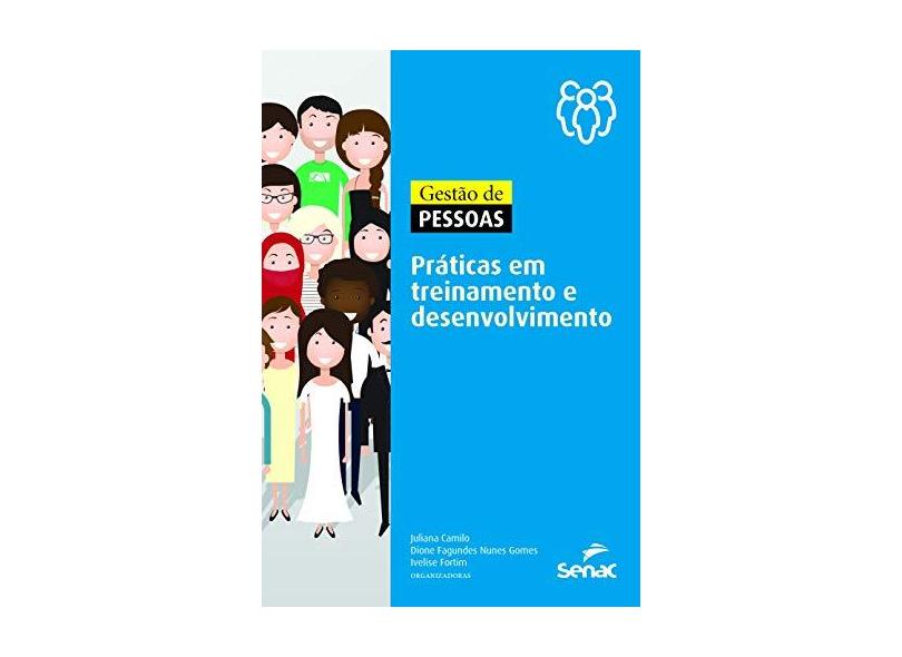 Gestão de Pessoas. Práticas em Treinamento e Desenvolvimento - Juliana Camilo - 9788539622115