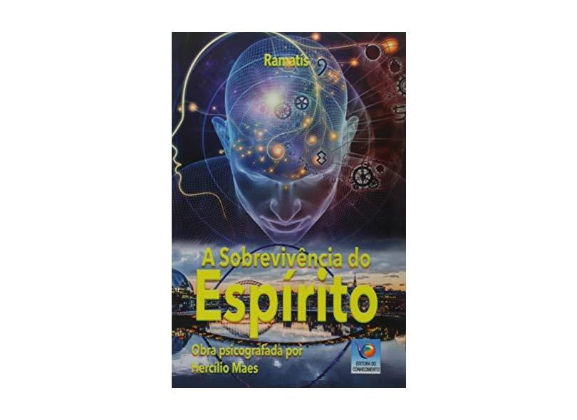 A Sobrevivência do Espírito - Hercílio Maes - 9788576184560