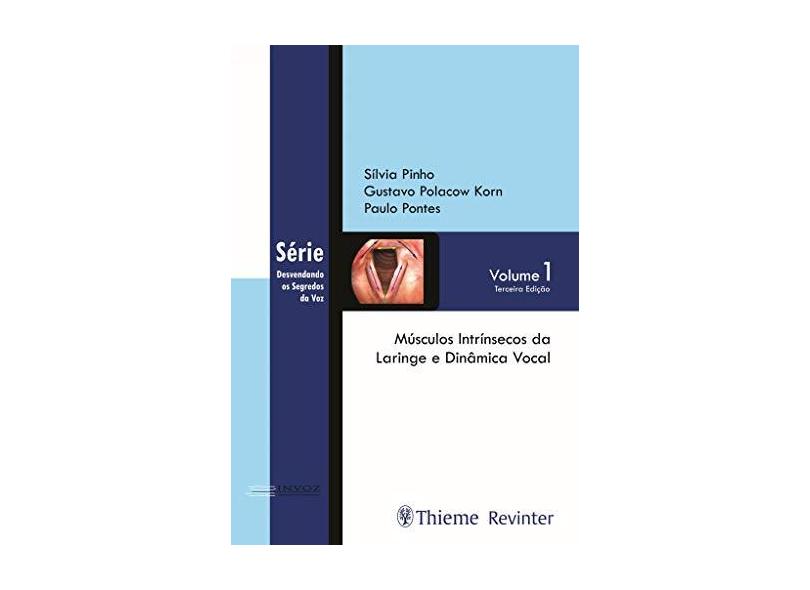 Músculos Intrínsecos da Laringe e Dinâmica Vocal (Volume 1) - Sílvia Pinho - 9788554651800