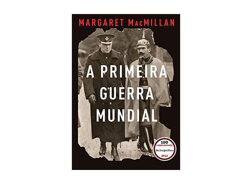 A Primeira Guerra Mundial - Macmillan, Margaret - 9788525057907