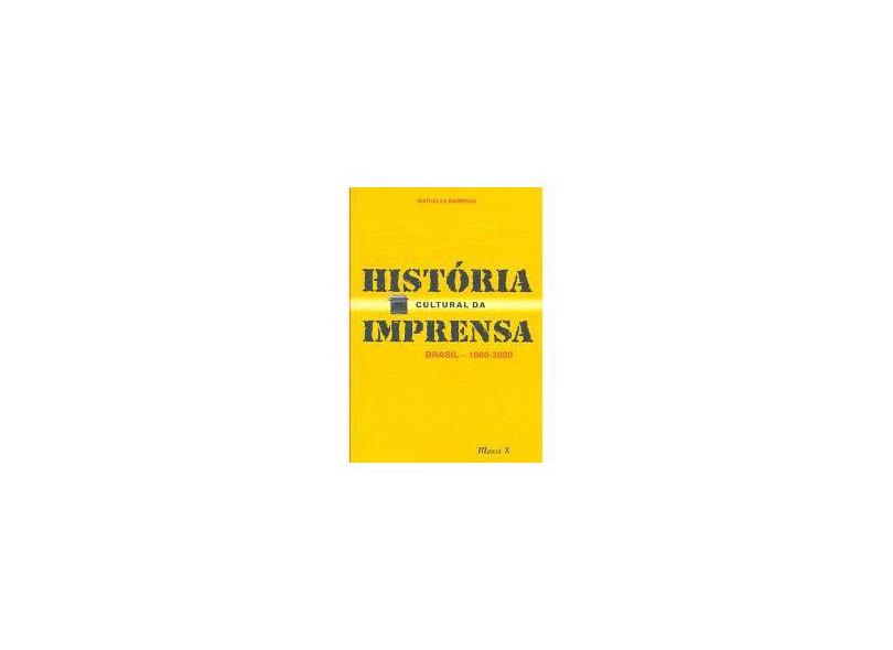 História Cultural da Imprensa - Brasil 1900-2000 - Barbosa, Marialva - 9788574782249