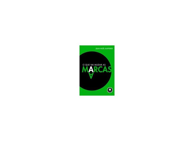 O que Vai Mudar as Marcas - Kapferer, Jean - Noel - 9788536303673