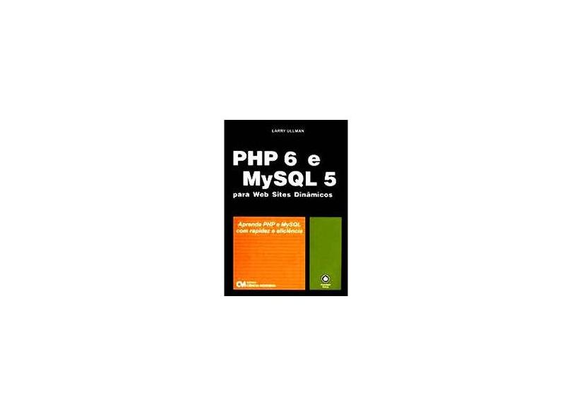 Php 6 e Mysql 5 para Web Sites Dinâmicos - Ullman, Larry - 9788573937510