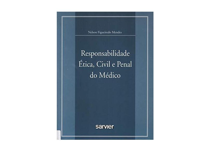 Responsabilidade Ética, Civil e Penal do Médico - Mendes, Nelson Figueiredo - 9788573781595