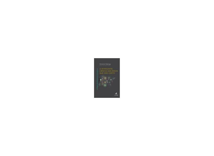 A Intrigante Ciência das Ideias que Dão Certo - Capa Comum - 9788576089063