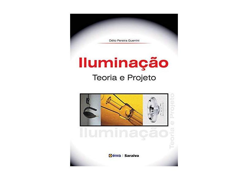 Iluminação - Teoria e Projeto - Guerrini, Delio Pereira - 9788536501802