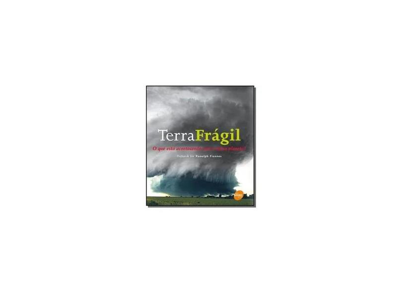 Terra Frágil - O que Está Acontecendo com o Nosso Planeta? - Diversos Autores - 9788573598704