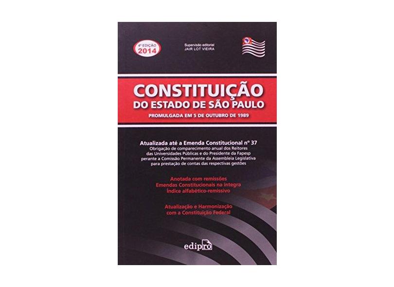 Constituição do Estado de São Paulo - 4ª Ed. 2014 - Série Legislação - Vieira, Jair Lot - 9788572837576