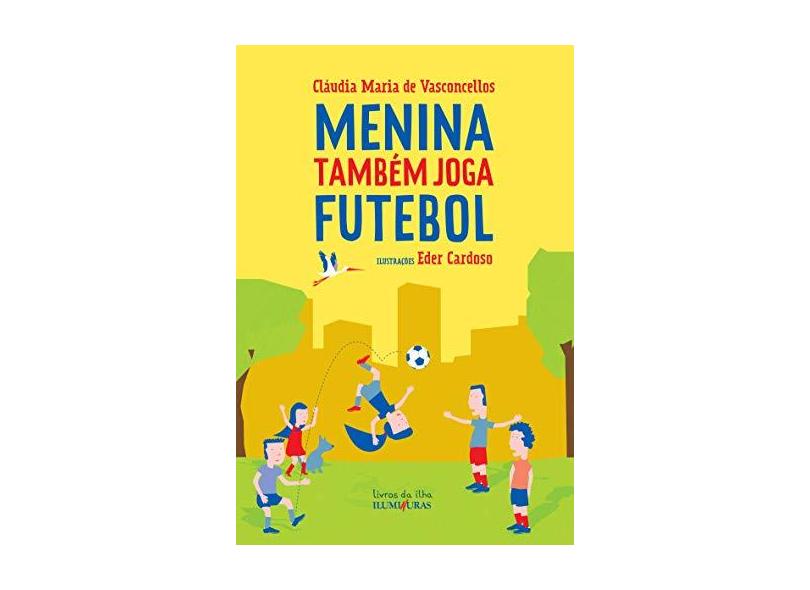 Menina Também Joga Futebol - Vasconcellos, Cláudia Maria De - 9788573214376