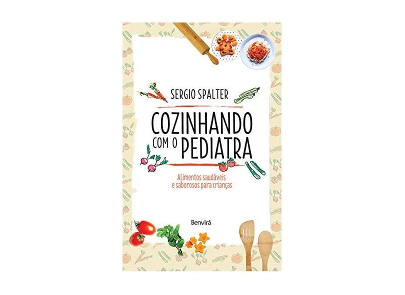 Cozinhando com o Pediatra - Sergio Spalter - 9788557171169
