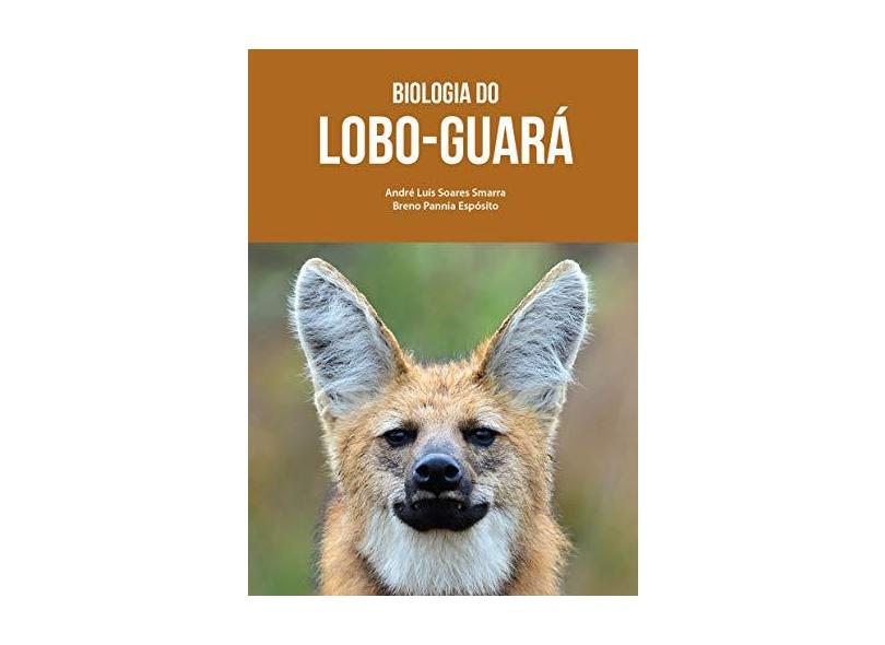 Biologia do Lobo-Guará - Breno Pannia Espósito - 9788547303020