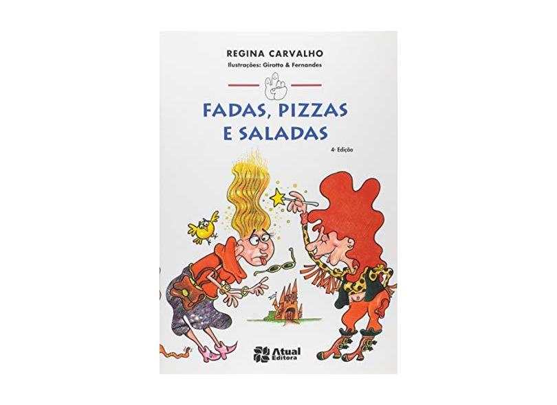 Fadas, Pizzas e Saladas - Ricardo Fernando Girotto, Regina Carvalho - 9788535700015