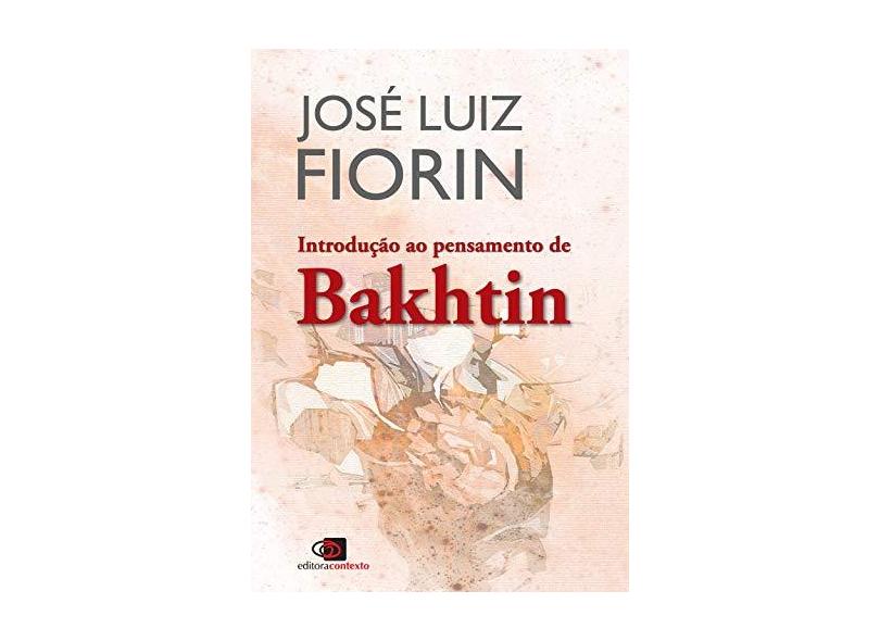 Introdução ao Pensamento de Bakhtin - José Luiz Fiorin - 9788572449595