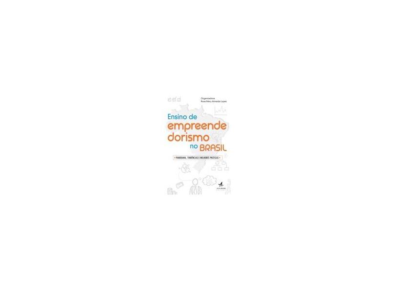 Ensino de Empreendedorismo no Brasil: Panorama, Tendências e Melhores Práticas - Rose Mary Almeida Lopes - 9788550801476
