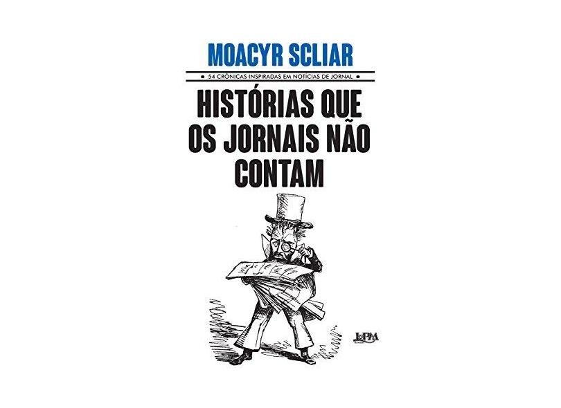 Historias Que Os Jornais Não Contam - Convencional - Moacyr Scliar - 9788525434418