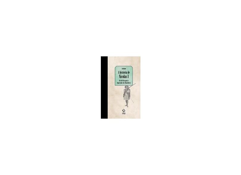 A História de Nicolas I. Rei do Paraguai e Imperador dos Mamelucos - Vários Autores - 9788539307104