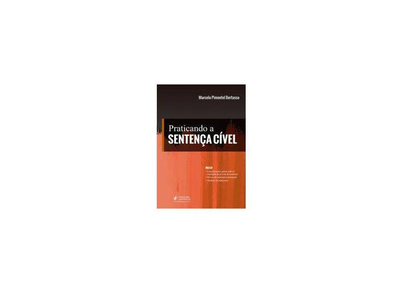 Praticando a Sentença Cível - Marcelo Pimentel Bertasso - 9788544221785