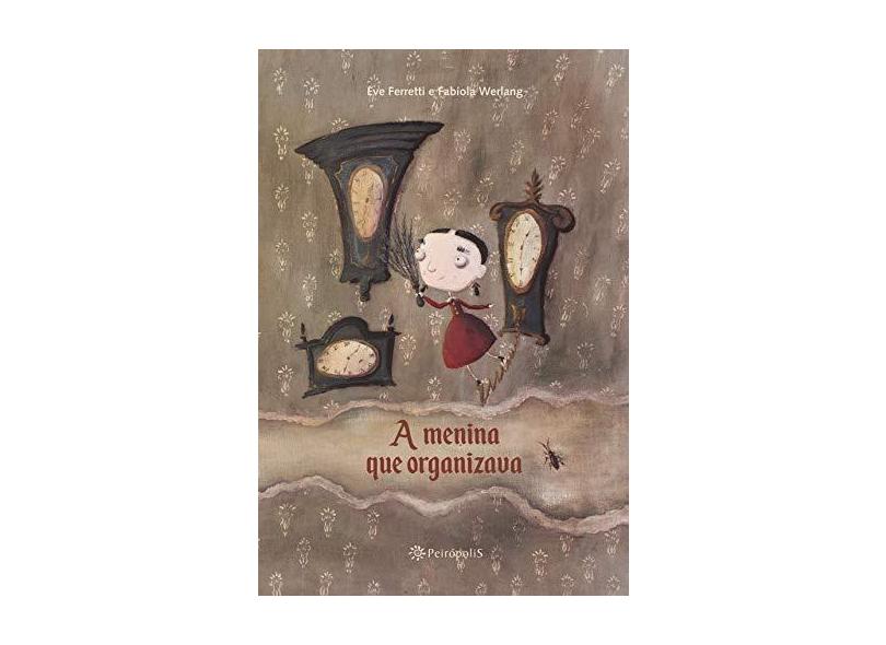 A Menina Que Organizava - Ferretti, Eve;werlang, Fabiola; - 9788575963715