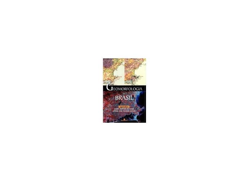 Geomorfologia do Brasil - Sandra Baptista Da Cunha, Antonio Jose Teixeira Guerra - 9788528606706