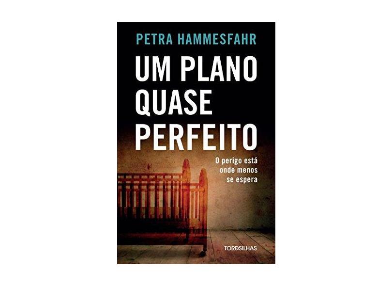 Um Plano Quase Perfeito - Petra Hammesfahr - 9788564406612