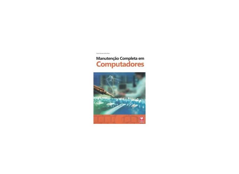 Manutenção Completa Em Computadores - Ceccatto Da Silva Perez, Camila - 9788537103524
