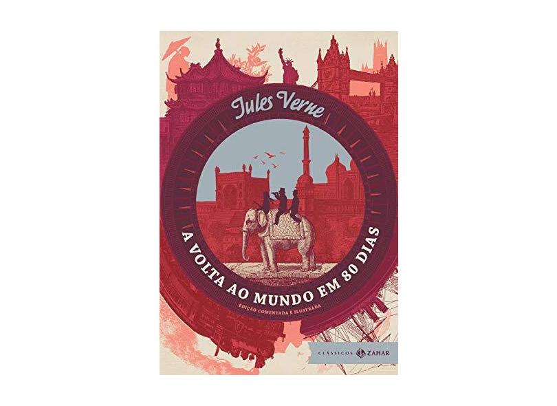A Volta ao Mundo em 80 Dias - Volume 1. Edição Comentada e Ilustrada - Jules Verne - 9788537816134
