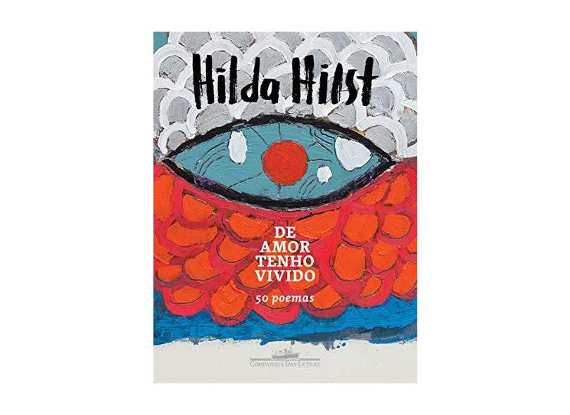 De Amor Tenho Vivido - 50 Poemas - Hilst,hilda - 9788535930894