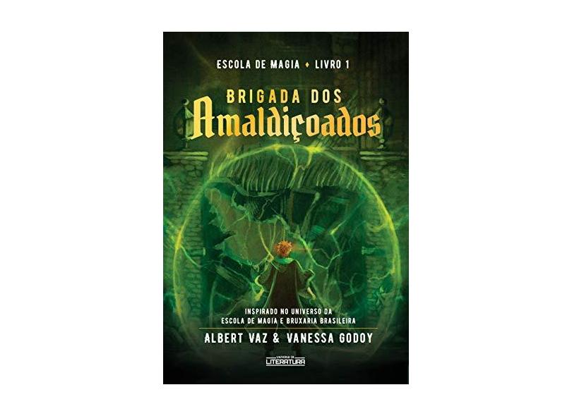 Brigada Dos Amaldiçoados - Escola De Magia - Livro 1 - Vaz , Albert - 9788566676259