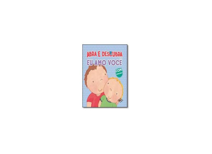 Abra e Descubra. Eu Amo Você - Capa Dura - 9788536814353