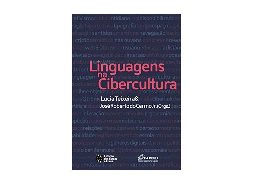 Linguagens na Cibercultura - Lucia Teixeira; Carmo Jr., José Roberto Do - 9788560166831