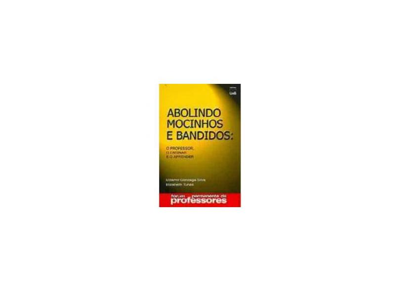 Abolindo Mocinhos E Bandidos. O Professor,o Ensinar E O Aprender - Capa Comum - 9788523005399